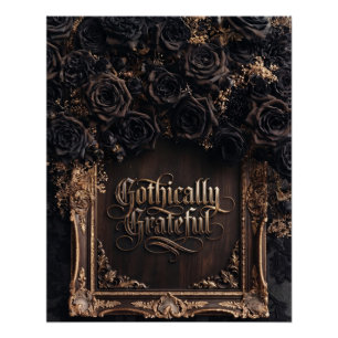 Gothically Grateful Typography with Dark Roses Poster