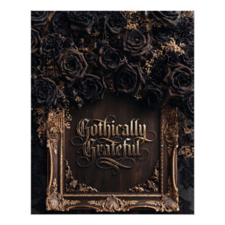 Gothically Grateful Typography with Dark Roses Poster