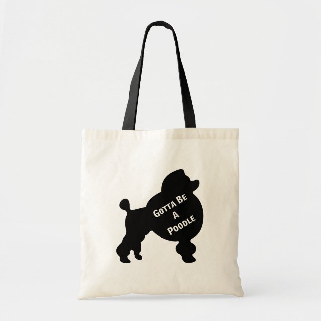 Gotta Be A Poodle Tote Bag (Front)