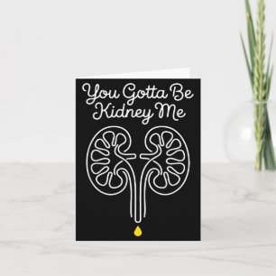 Gotta Be Kidney Dialysis Nurse Nephrology Survivor Card