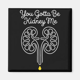 Gotta Be Kidney Dialysis Nurse Nephrology Survivor Magnet