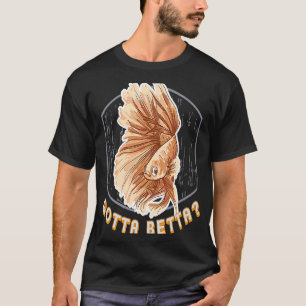 Gotta Betta Fish Tank Aquarium Womens Girls Kids