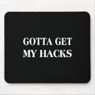 Gotta Get My Hacks Sell Hitting Softll Saying Ling Mouse Pad