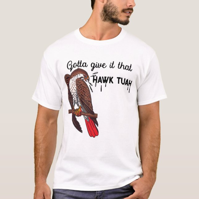 Gotta Give It That Hawk Tuah Funny Meme USA  T-Shirt (Front)