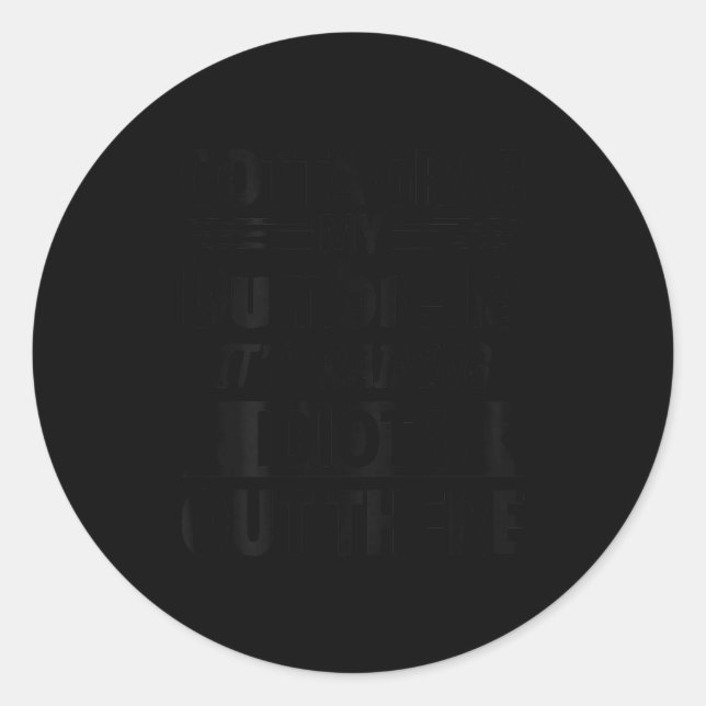 Gotta Grab My Dumbrella It's Raining Idiots Out Th Classic Round Sticker (Front)