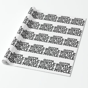 Gotta Hustle For That Muscle Black Wrapping Paper