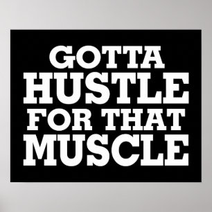 Gotta Hustle For That Muscle White Poster