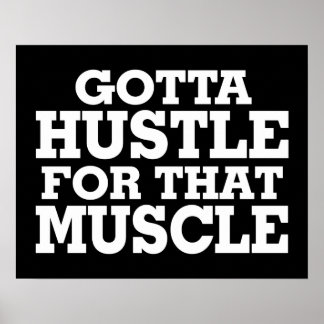 Gotta Hustle For That Muscle White Poster