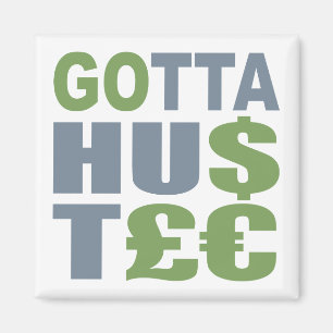 GOTTA HUSTLE / HU$T£€ custom magnet