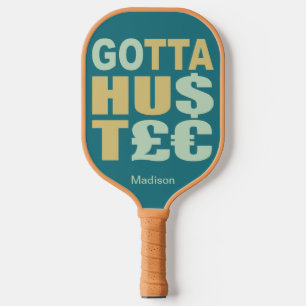 GOTTA HUSTLE / HU$T£€ custom name Pickleball Paddle