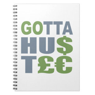 GOTTA HUSTLE / HU$T£€ custom notebook