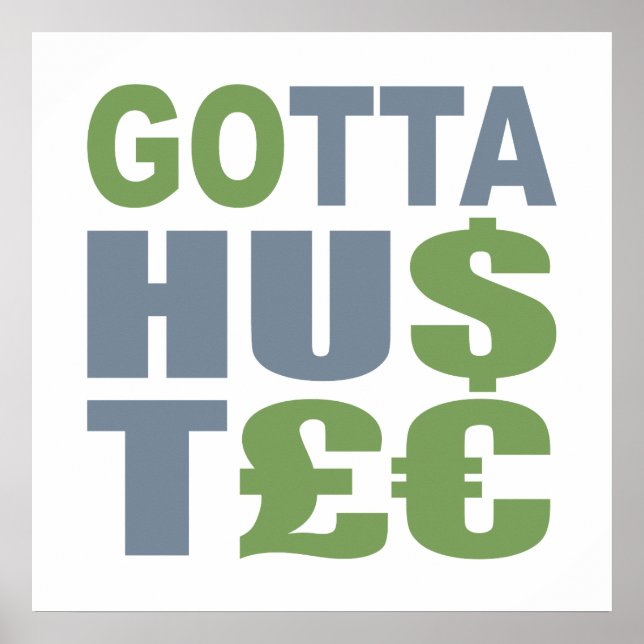 GOTTA HUSTLE / HU$T£€ custom poster (Front)