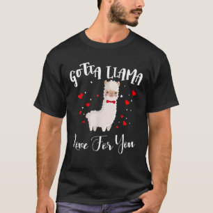 Gotta Llamas Love For You T-Shirt