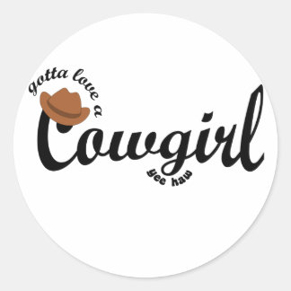 gotta love a cowgirl yeehaw classic round sticker