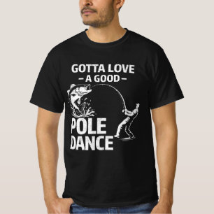 Gotta Love a Good Poole Dance - Funny Fisherman T-Shirt