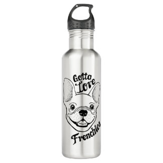 Gotta Love Frenchies Stainless Water Bottle