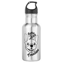 Gotta Love Frenchies Stainless Water Bottle S