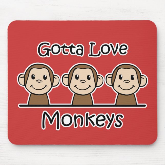 Gotta Love Monkeys Mouse Pad (Front)