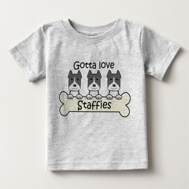 Gotta Love Staffies Baby T-Shirt (Front)