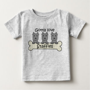 Gotta Love Staffies Baby T-Shirt