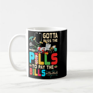 Gotta P The Pills To Pay The Bill Med-Tech Coffee Mug