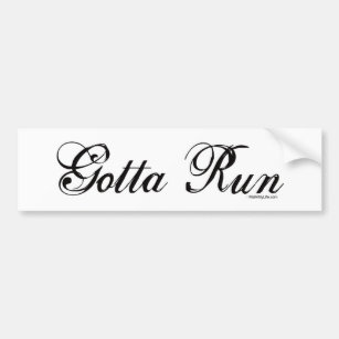 Gotta Run - Script Bumper Sticker