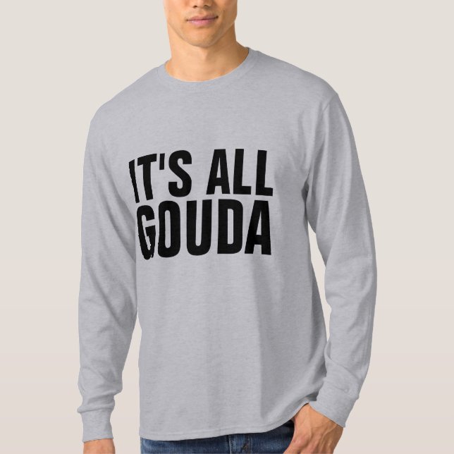 GOUDA CHEESE T-Shirts (Front)