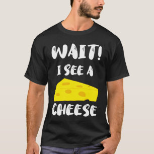 Gouda Edamer Wait I See A Cheese Feta Dairy Produc T-Shirt