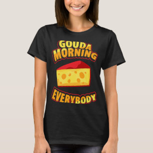 Gouda For Gouda Cheese Gouda Enthusiast Dutch Che T-Shirt