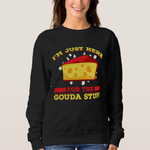 Gouda For Gouda Lover Cheese Gouda Enthusiast Dutc Sweatshirt
