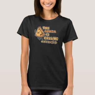 Gouda Is Calling And I Must Go Charcuterie Cheesem T-Shirt