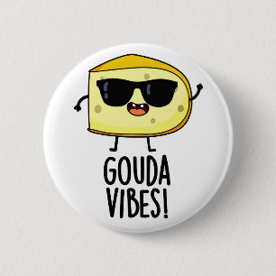 Gouda Vibes Funny Cheese Pun  6 Cm Round Badge