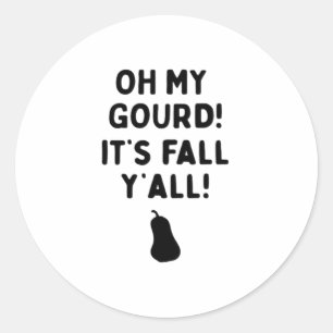 Gourd! It’s Fall Y’all! (HalloweenFall) Classic Round Sticker