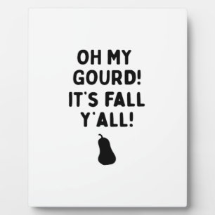 Gourd! It’s Fall Y’all! (HalloweenFall) Plaque