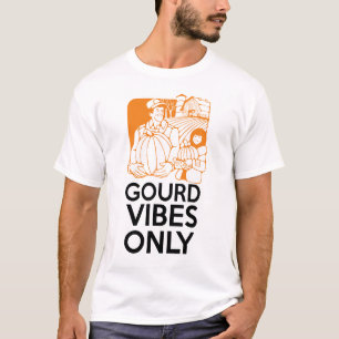 GOURD VIBES ONLY - Pumpkin Thanksgiving Autumn T-Shirt