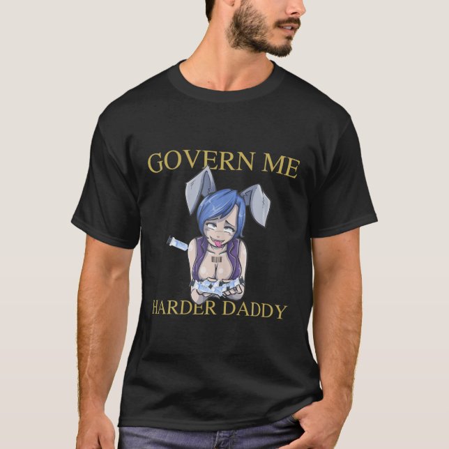 Govern Me Harder Daddy Funny Vaccine T-Shirt (Front)
