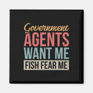 Government Agents Want Me Fish Fear Me  Magnet