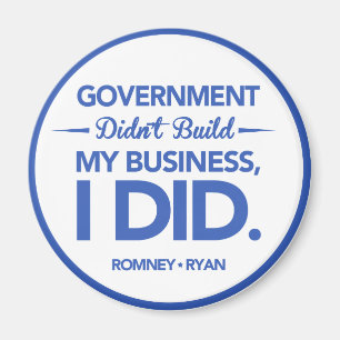 Government Didn't Build My Business (Blue Border) Magnet