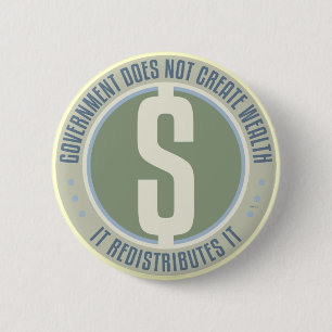 Government Does Not Create Wealth 6 Cm Round Badge