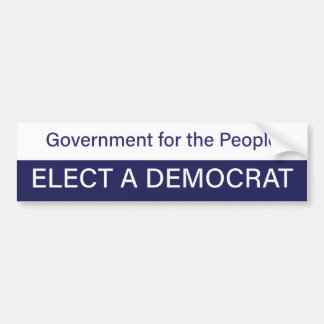 Government for the People; Elect a Democrat Bumper Sticker