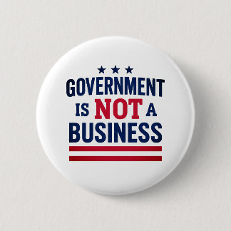 Government is not a business Button