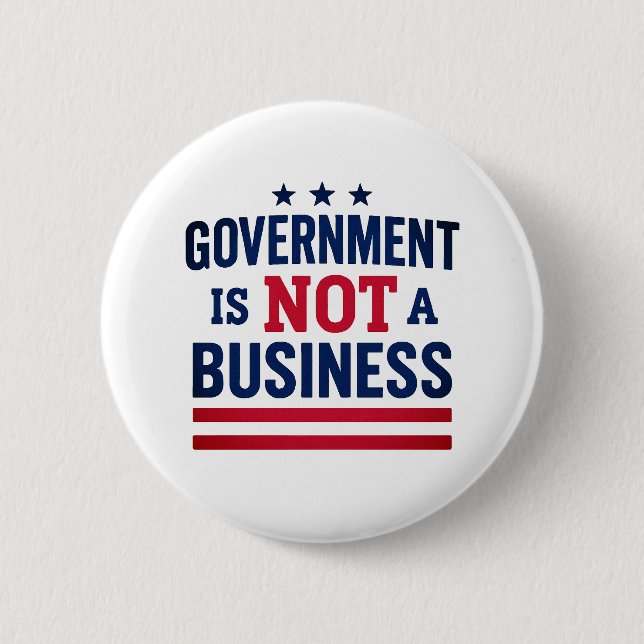Government is not a business Button (Front)