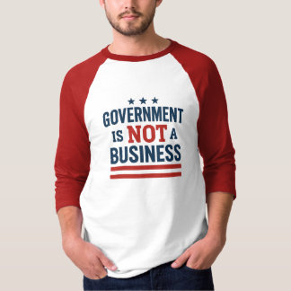 Government is not a Business T-Shirt