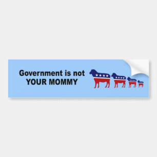 Government is not your mummy bumper sticker