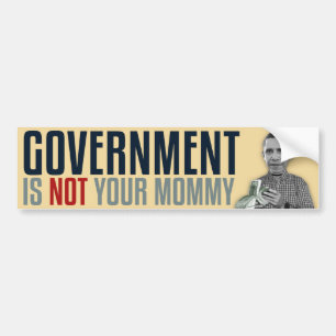 Government Is Not Your Mummy Bumper Sticker