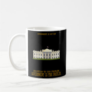 Government Is The Problem Funny Humour Fun Coffee Mug