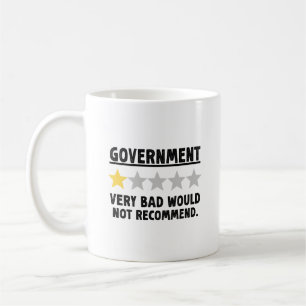 Government Very Bad Would Not Recommend Gift Coffee Mug