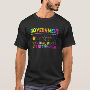 Government Very Bad Would Not Recommend Tie Dye T-Shirt
