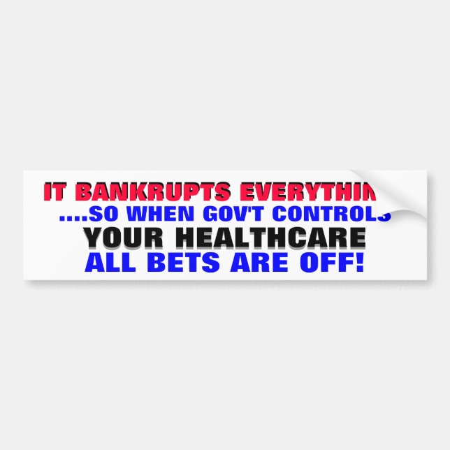 GOV'T BANKRUPTS EVERYTHING.. SO WHEN THEY CONTROL BUMPER STICKER (Front)