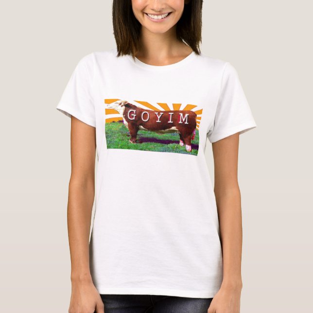 Goyim or Cattle T-Shirt (Front)